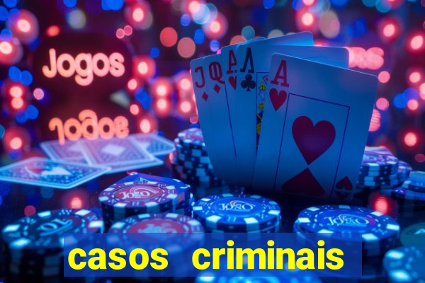 casos criminais para resolver